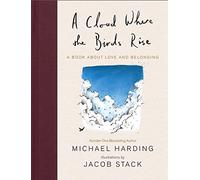 A Cloud Where the Birds Rise: A book about love and belonging