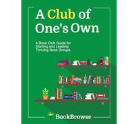 A Club of One's Own: A Book Club Guide for Starting and Leading Thriving Book Groups