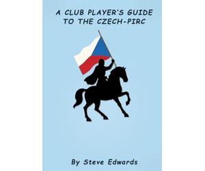 A Club Player's Guide to the Czech - Pirc