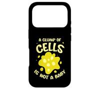 A clump of cells is not a baby - Pro Abortion Case for iPhone 17 Pro