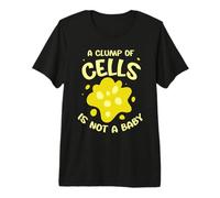 A Clump of Cells is not a Baby - Pro Abortion Premium T-Shirt