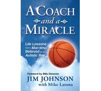 A Coach and a Miracle: Life Lessons from a Man Who Believed in an Autistic Boy