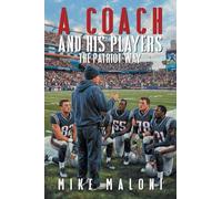 A Coach and His Players: The Patriot Way