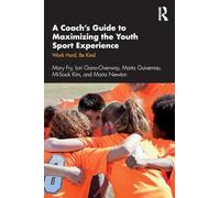 A Coach’s Guide to Maximizing the Youth Sport Experience: Work Hard, Be Kind