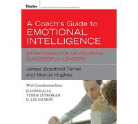 A Coach's Guide to Emotional Intelligence: Strategies for Developing Successful Leaders - Hardcover