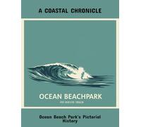 A Coastal Chronicle: Ocean Beach Park'S Pictorial History