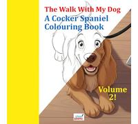A Cocker Spaniel Colouring Book: Inspired by The Walk With My Dog - Volume 2