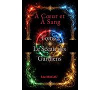 À Coeur et à Sang - Tome 2: Le Sceau des Gardiens