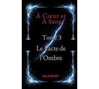 À Coeur et à Sang - Tome 3: Le Pacte de l'Ombre