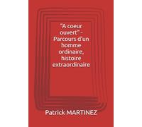 "A coeur ouvert" - Parcours d'un homme ordinaire, histoire extraordinaire