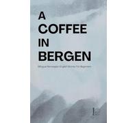 A Coffee in Bergen: Bilingual Norwegian-English Stories for Beginners