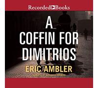 A Coffin for Dimitrios (Charles Latimer Series, Book 1)