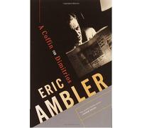 A Coffin for Dimitrios (Vintage Crime/Black Lizard): Written by Eric Ambler, 2004 Edition, (Reprint) Publisher: Vintage Books [Paperback]