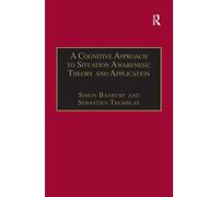 A Cognitive Approach to Situation Awareness: Theory and Application