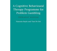 A Cognitive Behavioural Therapy Programme for Problem Gambling: Therapist Manual