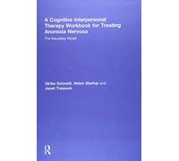 A Cognitive-Interpersonal Therapy Workbook for Treating Anorexia Nervosa: The Maudsley Model