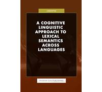 A Cognitive Linguistic Approach to Lexical Semantics Across Languages