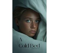 A Cold Bed: A Love Too Deep to Hold, A Distance Too Great to Cross