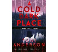A Cold Dark Place: FBI Romantic Mystery and Suspense: 1 (Cold Justice®)