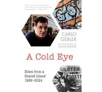 A Cold Eye: Notes from a Shared Island, 1989-2024
