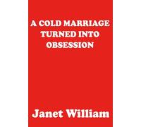 A COLD MARRIAGE TURNED INTO OBSESSION