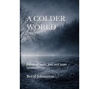 A COLDER WORLD: Poems of night, loss, and inner resistance
