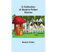 A Collection of Beatrix Potter Stories