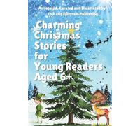 A Collection of Charming Christmas Stories for Young Readers (Annotated): annotated, curated and illustrated by Folk and Fairytale Publishing (Christmas Stories for Children and Young Adults)