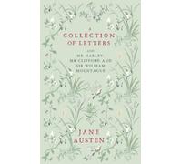 A Collection of Letters: and Mr Harley, Mr Clifford and Sir William Mountague