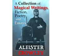 A Collection of Magical Writings, Fiction, Poetry and Essays