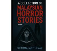 A Collection of Malaysian Horror Stories: Volume 1