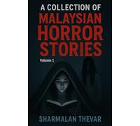 A Collection of Malaysian Horror Stories: Volume 1