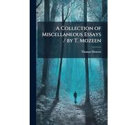 A Collection of Miscellaneous Essays / by T. Mozeen
