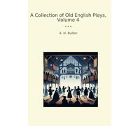 A Collection of Old English Plays, Volume 4 (Classic Books)