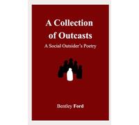 A Collection of Outcasts: A Social Outsider's Poetry