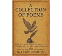 A Collection of Poems: I Pray, Read, Think, Imagine, and Listen to God