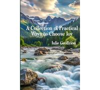 A Collection of Practical Ways to Choose Joy