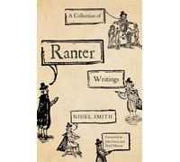 A Collection of Ranter Writings: Spiritual Liberty and Sexual Freedom in the English Revolution