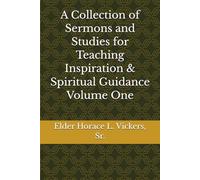 A Collection of Sermons and Studies for Teaching Inspiration & Spiritual Guidance Volume One