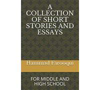 A COLLECTION OF SHORT STORIES AND ESSAYS: FOR MIDDLE AND HIGH SCHOOL