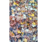 A COLLECTION OF SHORT STORIES: FOR A RAINY DAY (THE COLLECTION OF SHORT STORIES)
