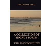 A Collection of Short Stories: Tales That Stay With You