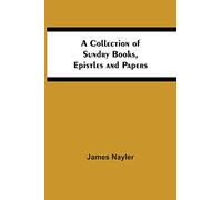A Collection Of Sundry Books, Epistles And Papers