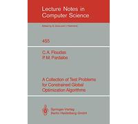 A Collection of Test Problems for Constrained Global Optimization Algorithms: 455 (Lecture Notes in Computer Science, 455)