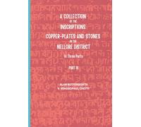 A Collection of the Inscriptions on Copper-Plates and Stones in the Nellore District: Part III