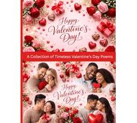 A Collection of Timeless Valentine’s Day Poems: Where Gratitude Learns to Love Valentine’s Day Poems of Devotion and Tender Hearts