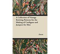 A Collection of Vintage Knitting Patterns for the Making of Cardigans and Jumpers for Men