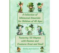 A Collection of Whimsical Limericks for Children of All Ages: Featuring 122 Rhymes with Gnomes and Creatures Great and Small