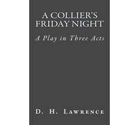 A Collier's Friday Night: A Play in Three Acts