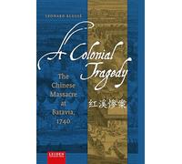 A Colonial Tragedy : The Chinese Massacre at Batavia, 1740